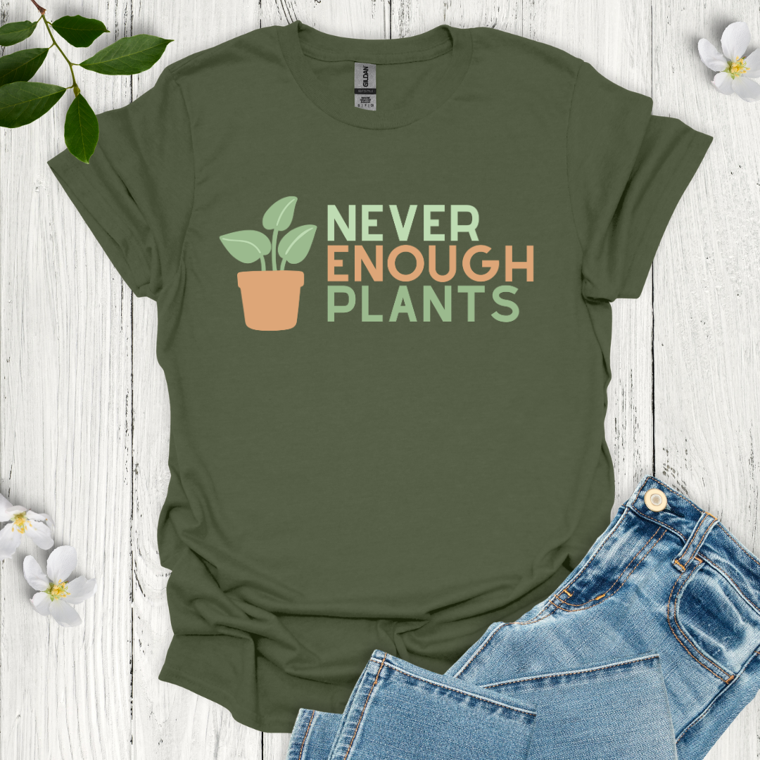 Never Enough Plants T-Shirt