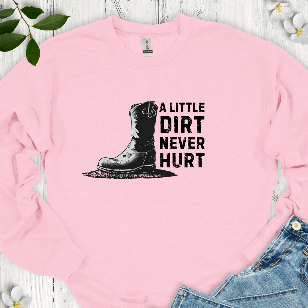 Dirt Never Hurt Crewneck