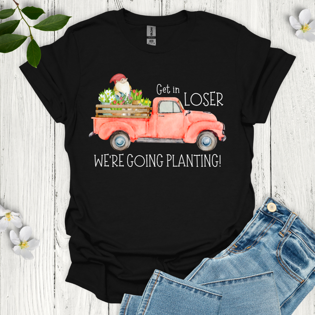 Get in Loser T-Shirt