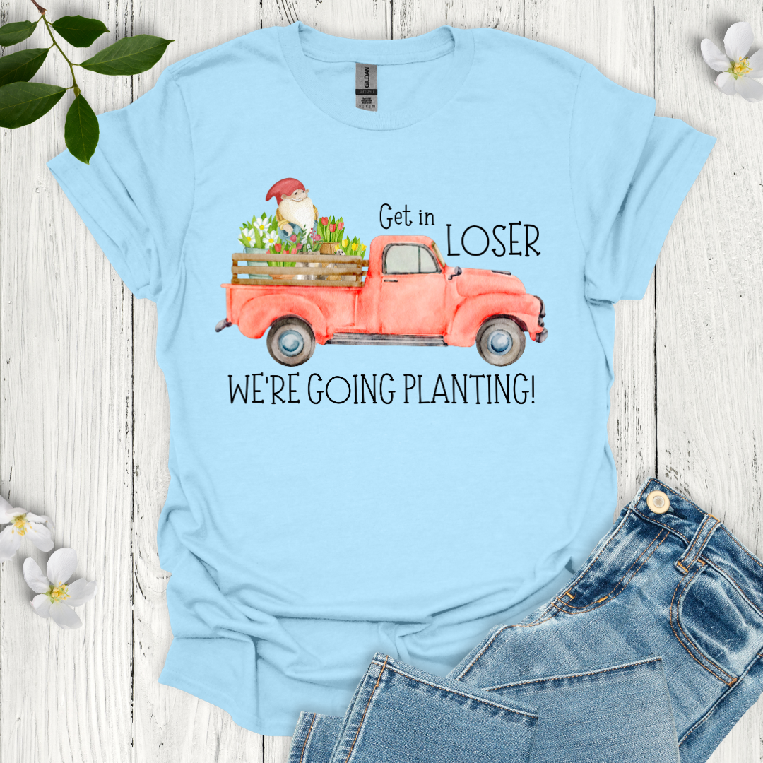 Get in Loser T-Shirt