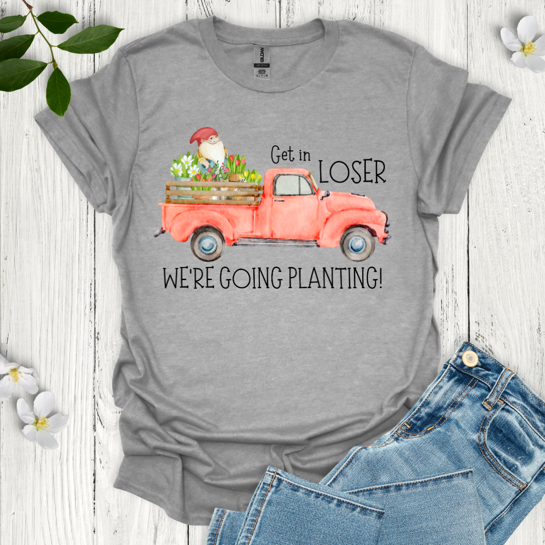 Get in Loser T-Shirt