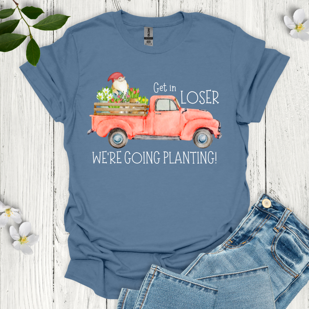 Get in Loser T-Shirt