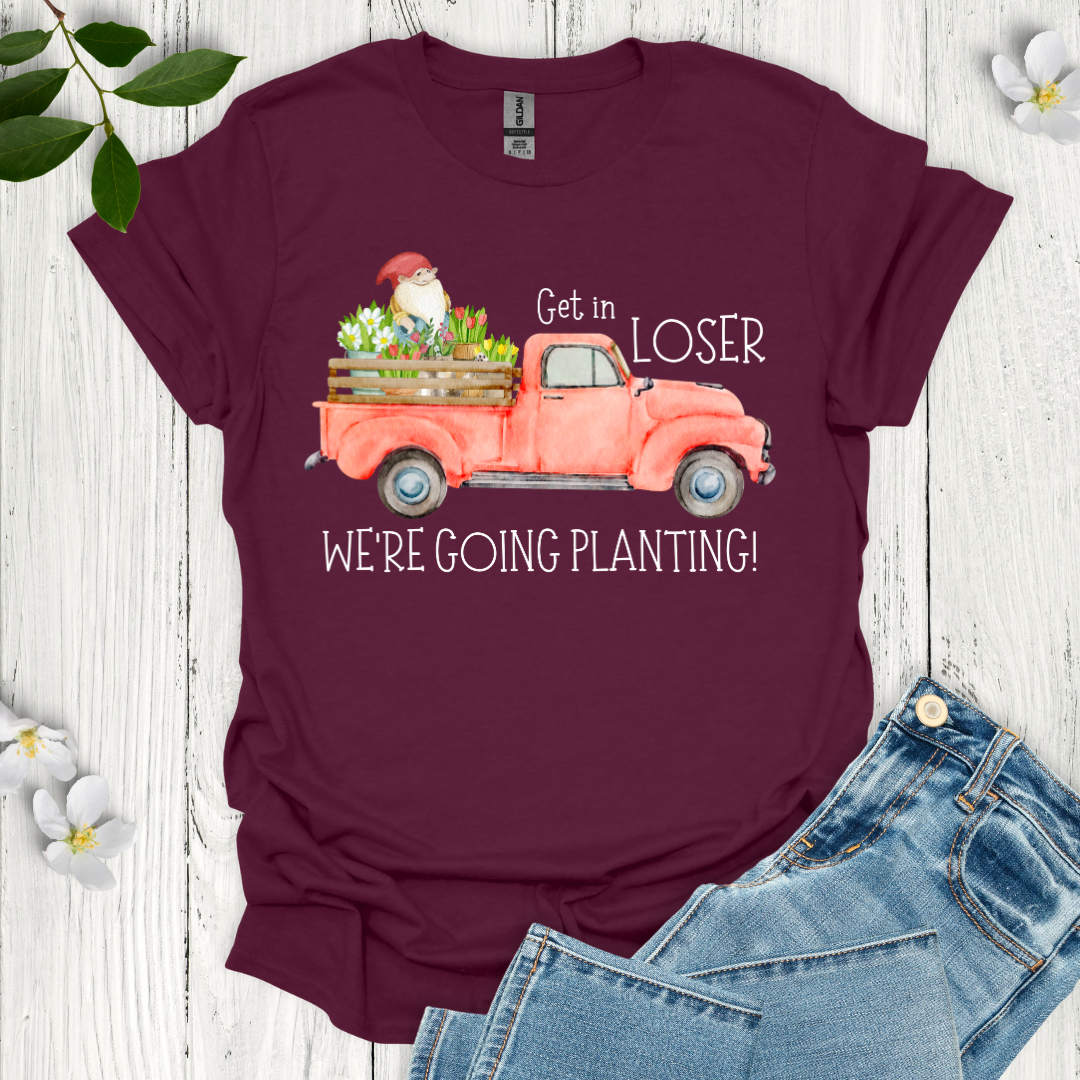 Get in Loser T-Shirt