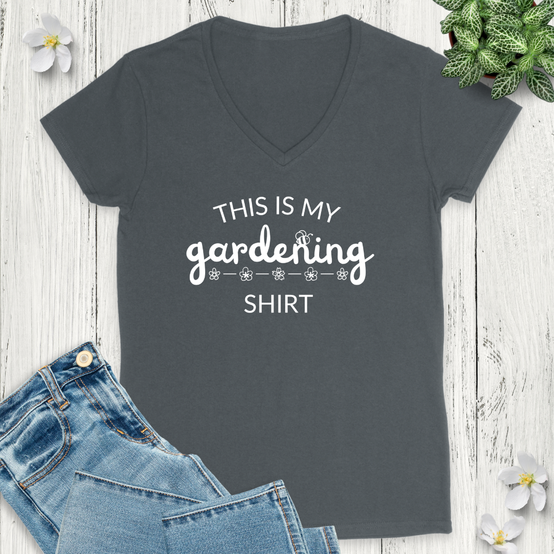 This is my Gardening Shirt V-Neck