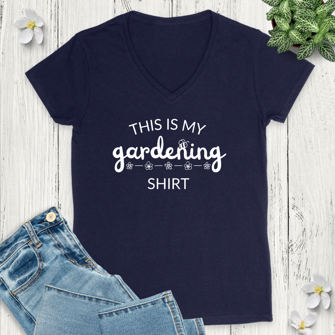 This is my Gardening Shirt V-Neck