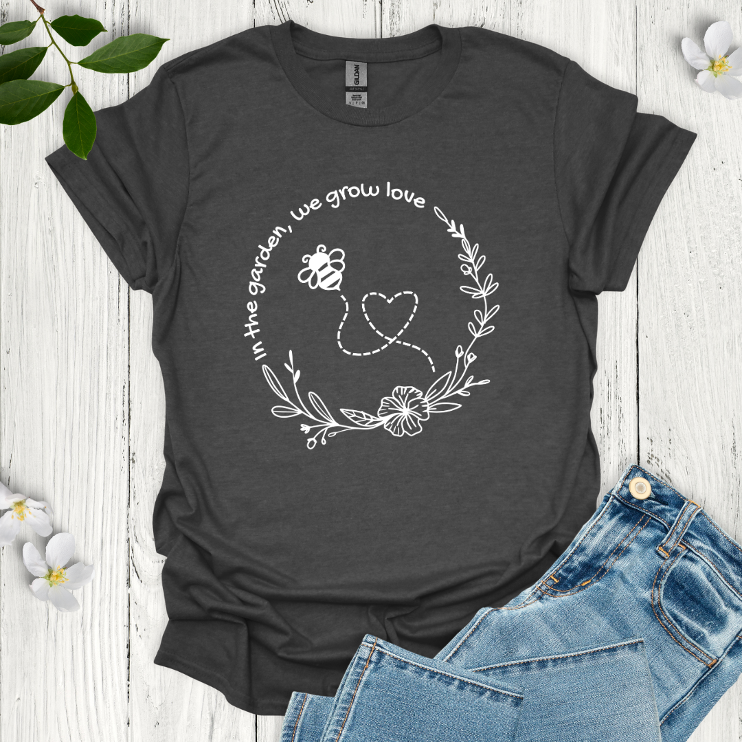 We Grow Love T-Shirt