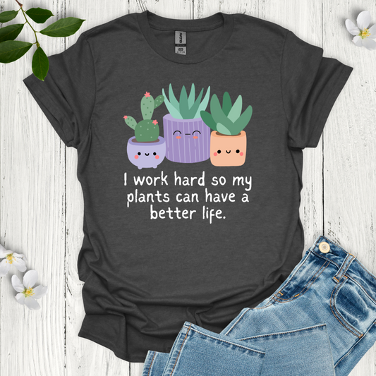 I Work Hard T-Shirt