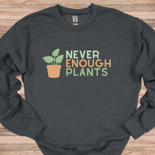 Never Enough Plants Crewneck