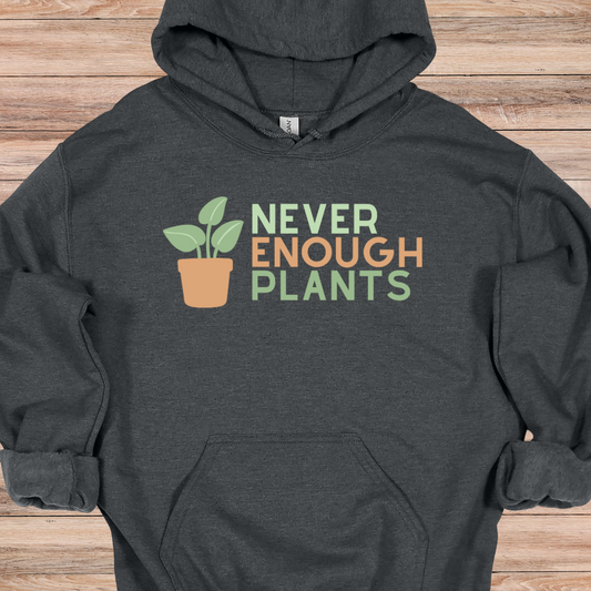 Never Enough Plants Hoodie