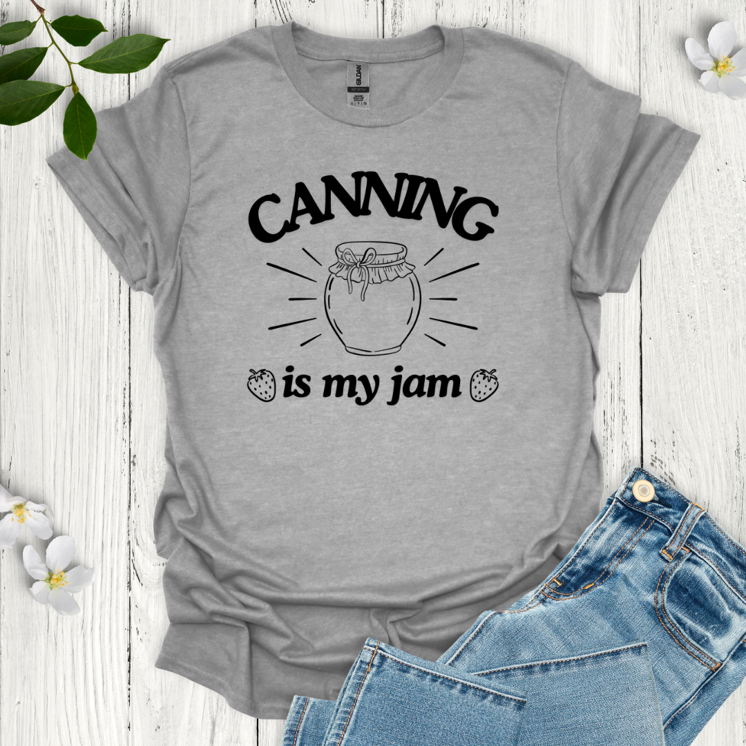 Canning is my Jam T-Shirt