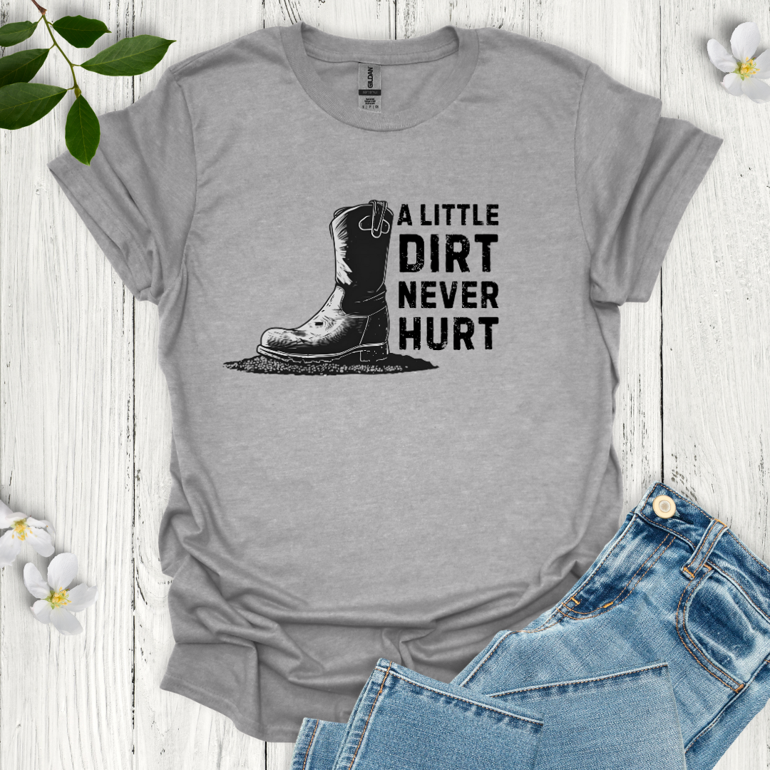 Dirt Never Hurt T-Shirt