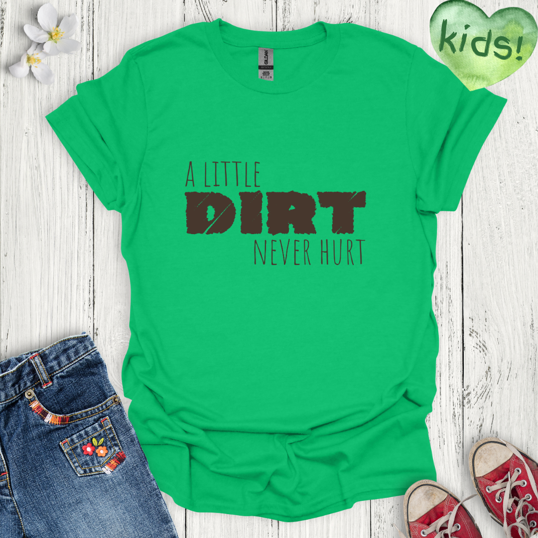 Dirt Never Hurt Kids T-Shirt