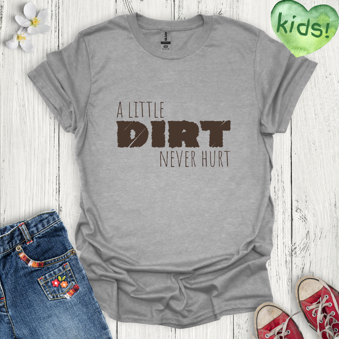 Dirt Never Hurt Kids T-Shirt