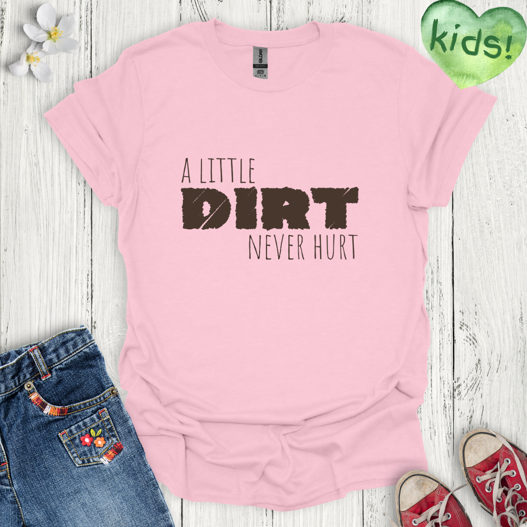 Dirt Never Hurt Kids T-Shirt