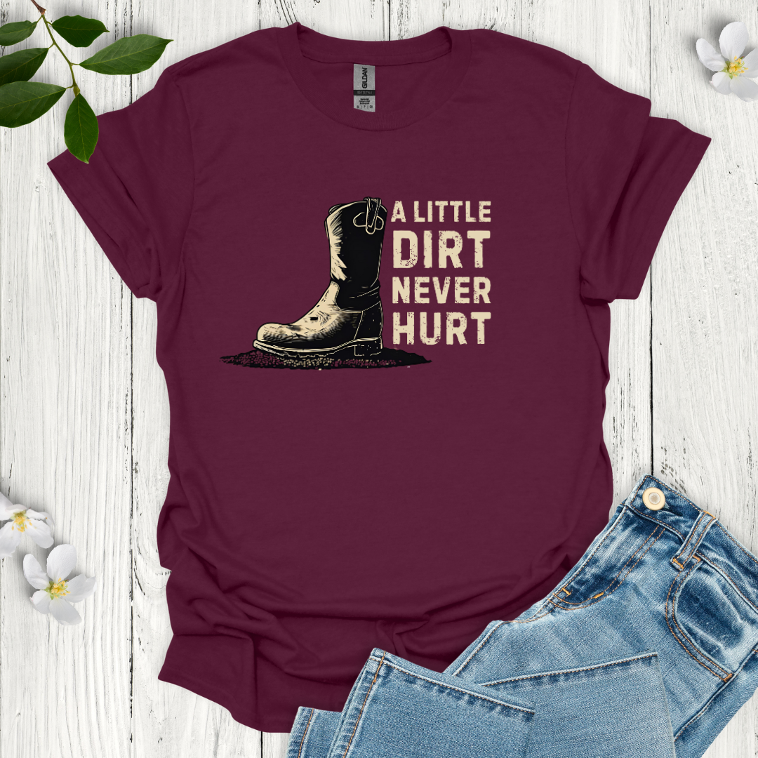 Dirt Never Hurt T-Shirt