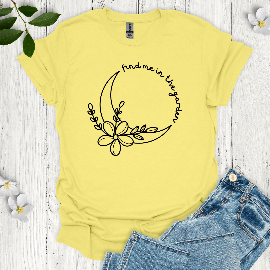 Find Me in the Garden T-Shirt