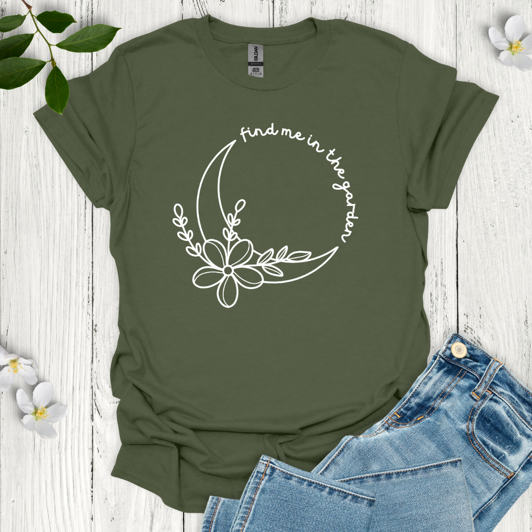 Find Me in the Garden T-Shirt