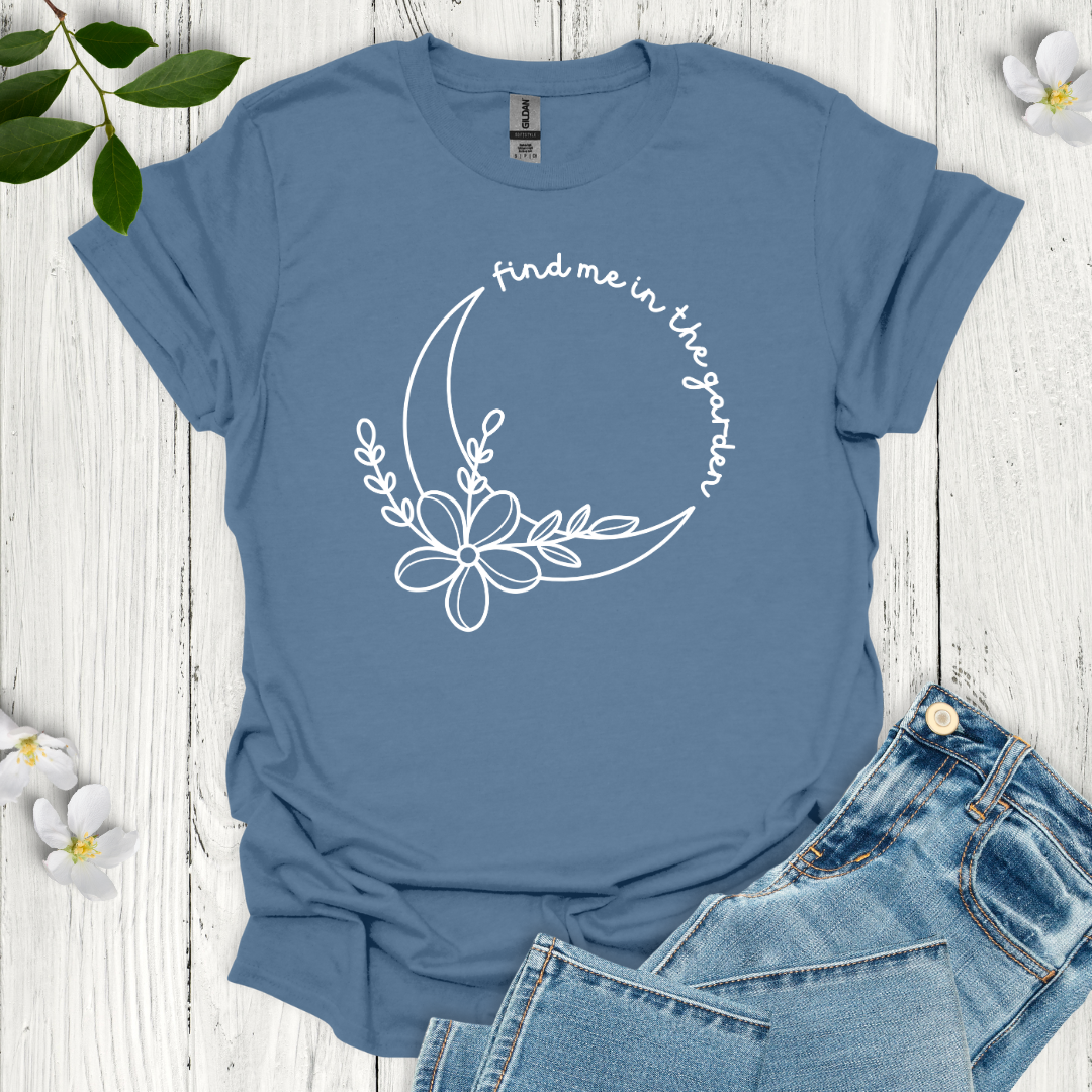 Find Me in the Garden T-Shirt