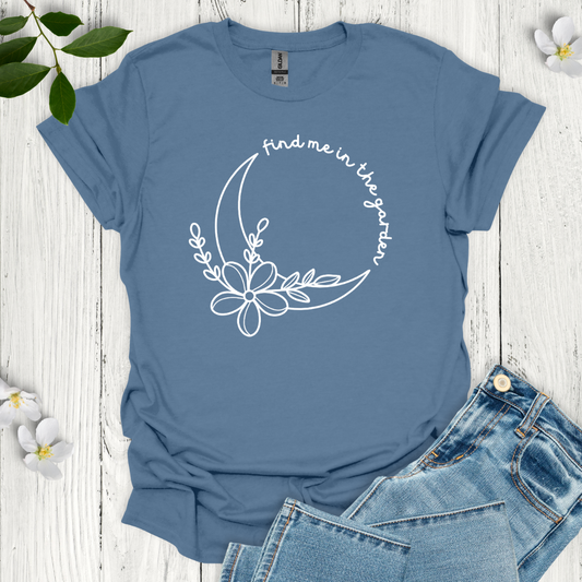 Find Me in the Garden T-Shirt