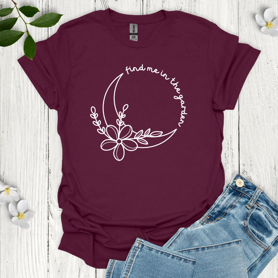 Find Me in the Garden T-Shirt