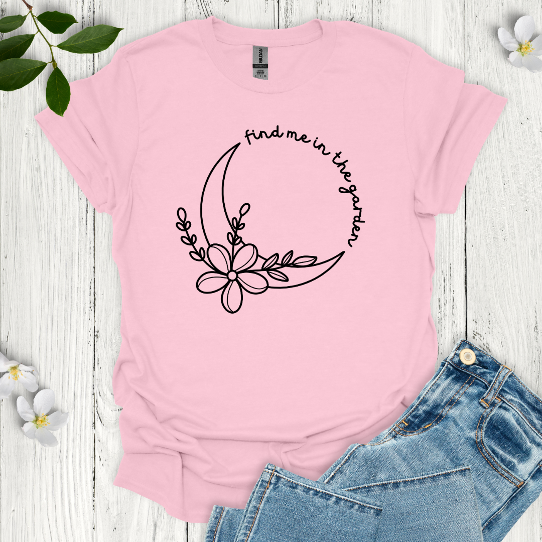 Find Me in the Garden T-Shirt