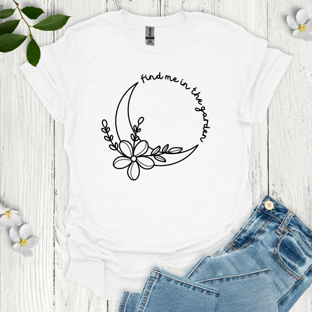 Find Me in the Garden T-Shirt