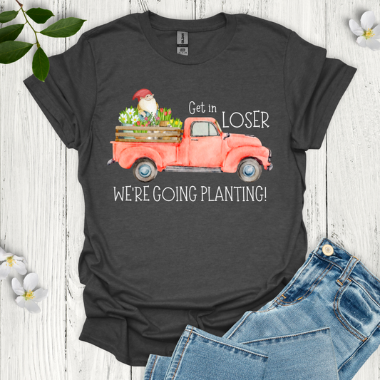 Get in Loser T-Shirt