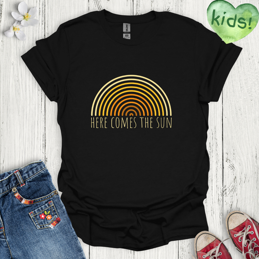 Here Comes the Sun Kids T-Shirt