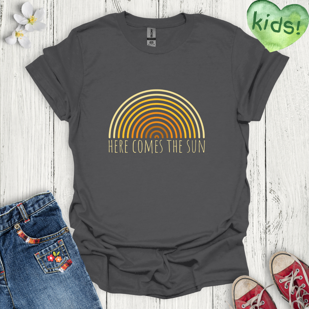 Here Comes the Sun Kids T-Shirt