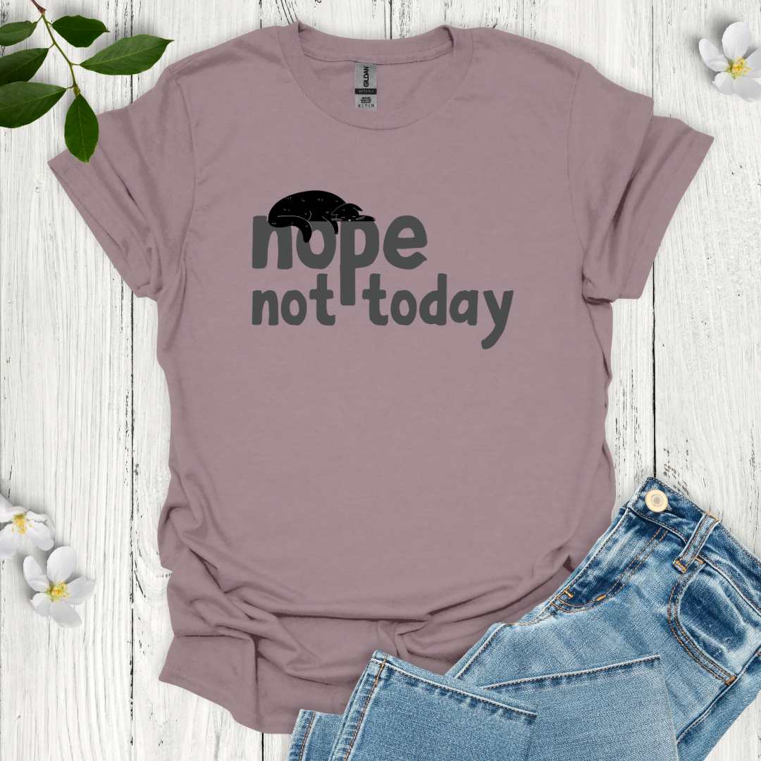 Not Today T-Shirt