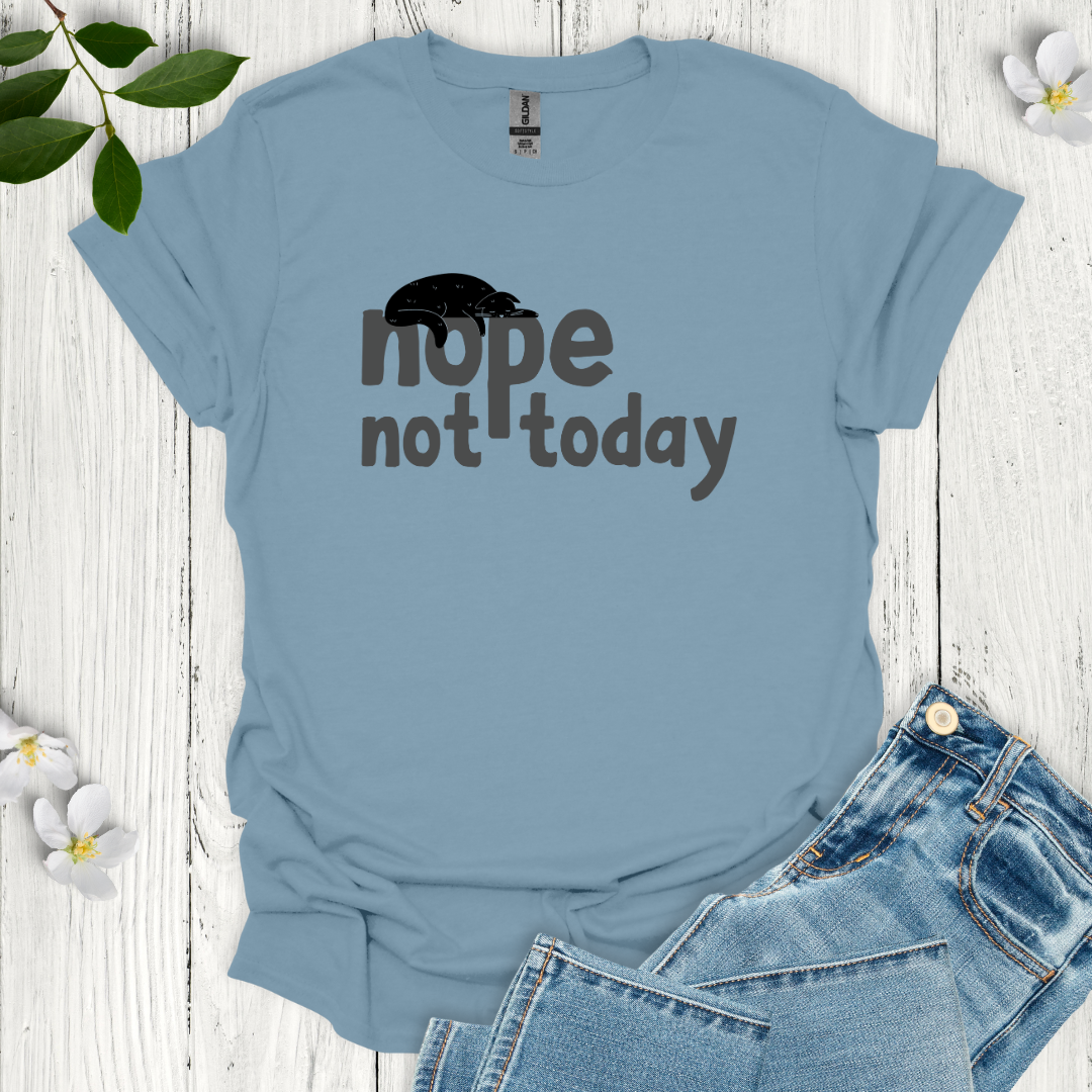 Not Today T-Shirt