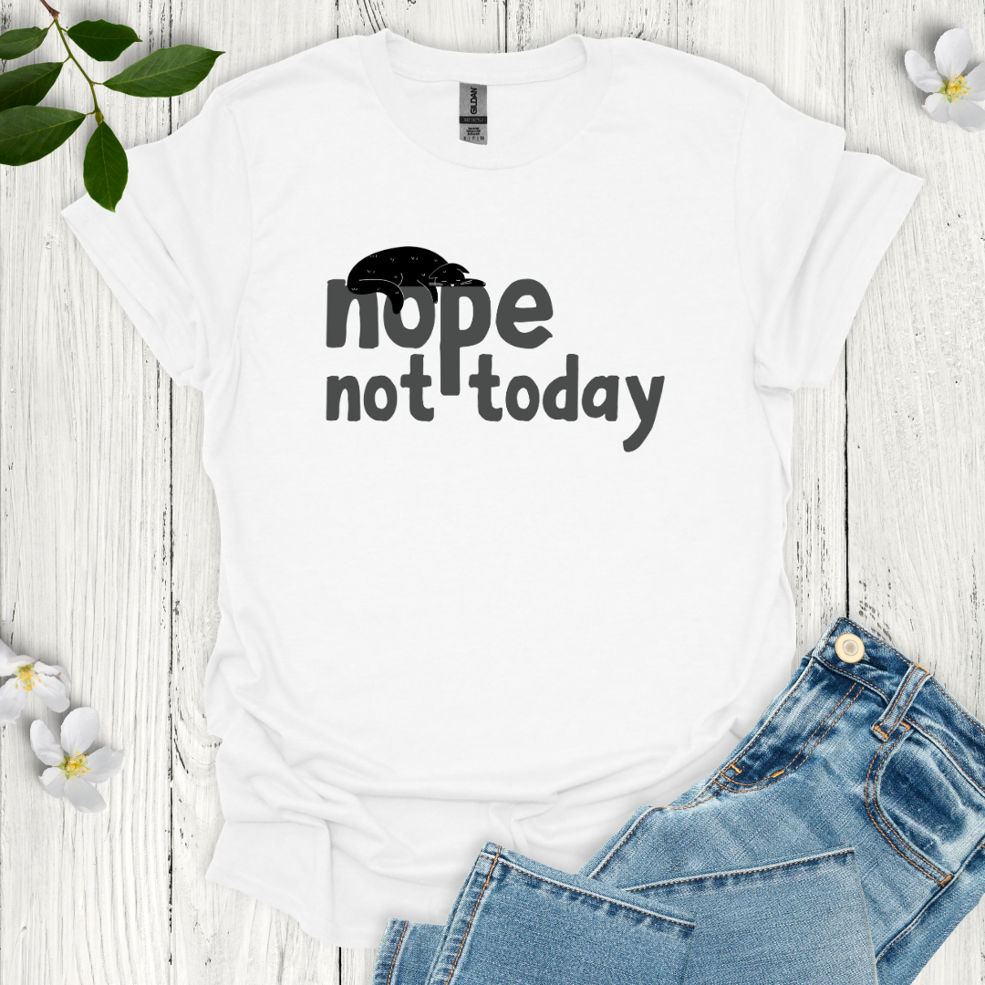 Not Today T-Shirt