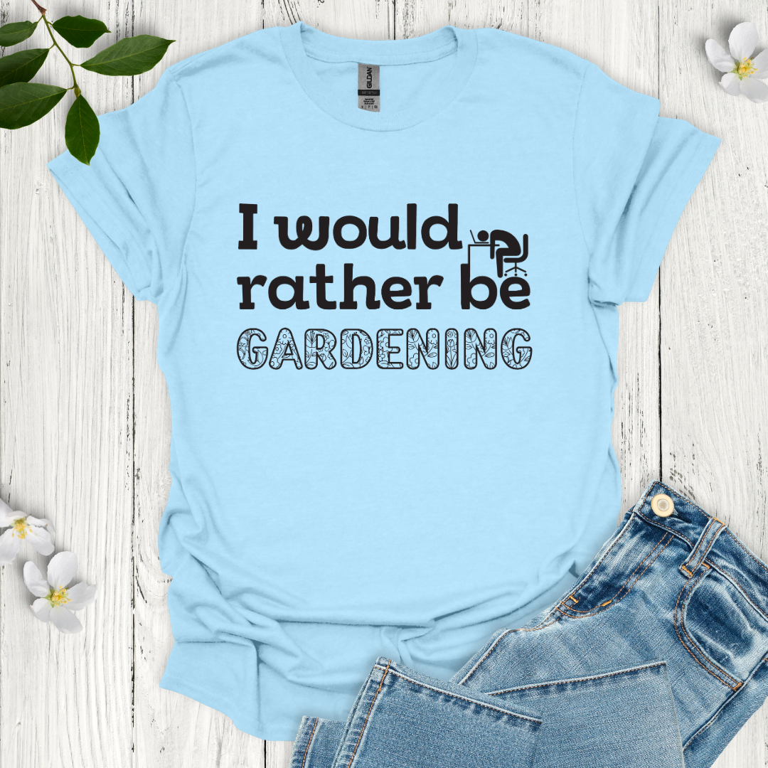 Rather Be Gardening T-Shirt