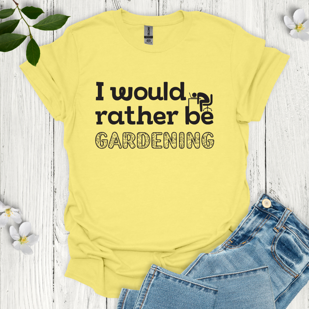 Rather Be Gardening T-Shirt