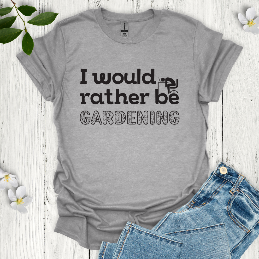 Rather Be Gardening T-Shirt