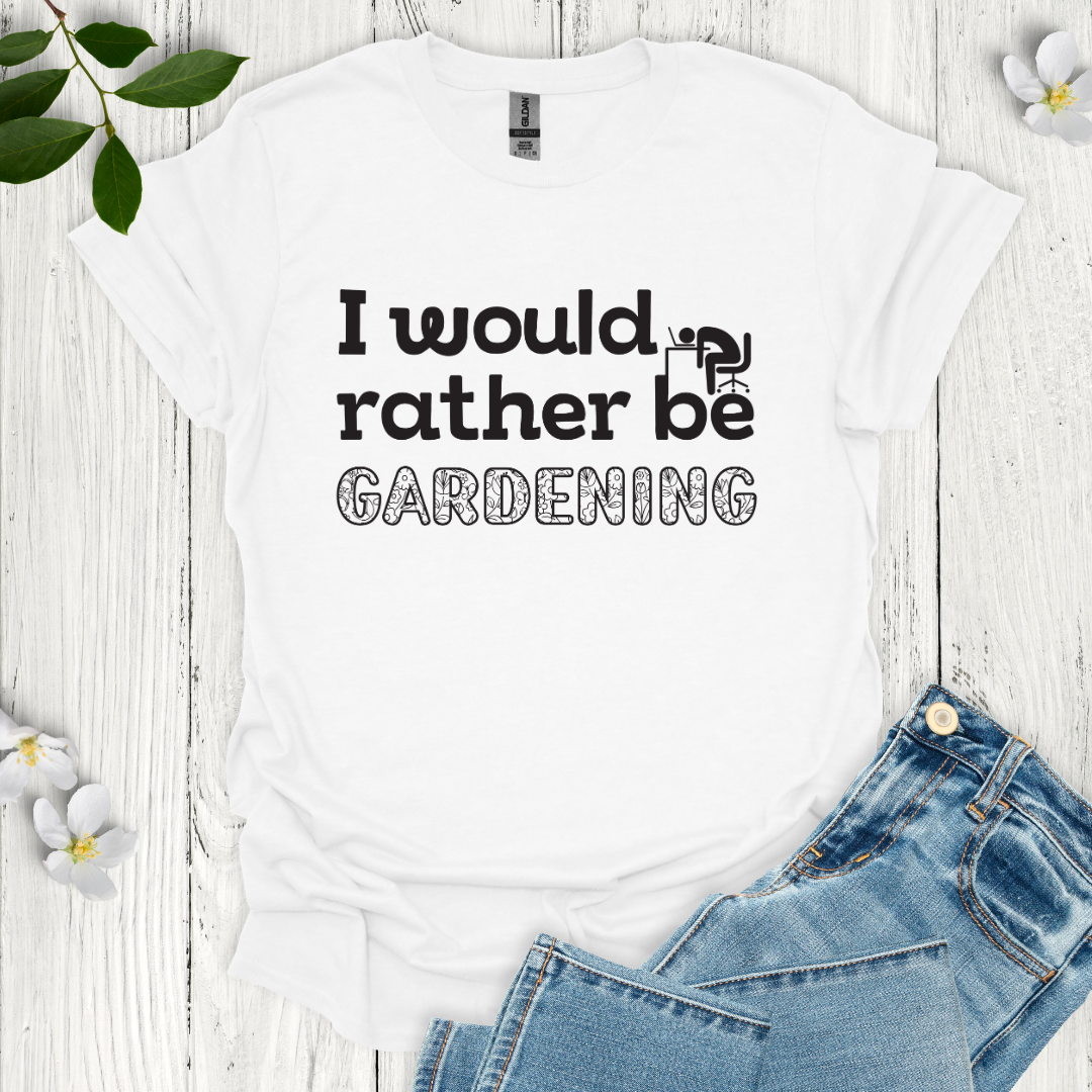 Rather Be Gardening T-Shirt