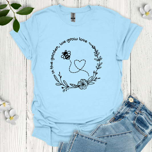 We Grow Love T-Shirt