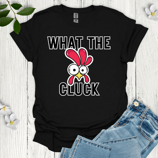 What the Cluck T-Shirt