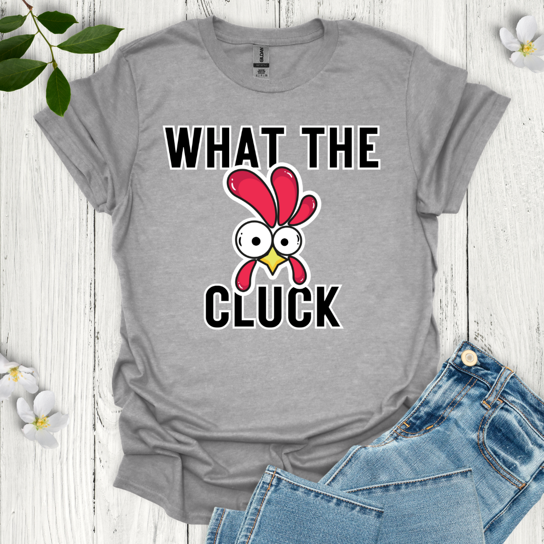What the Cluck T-Shirt