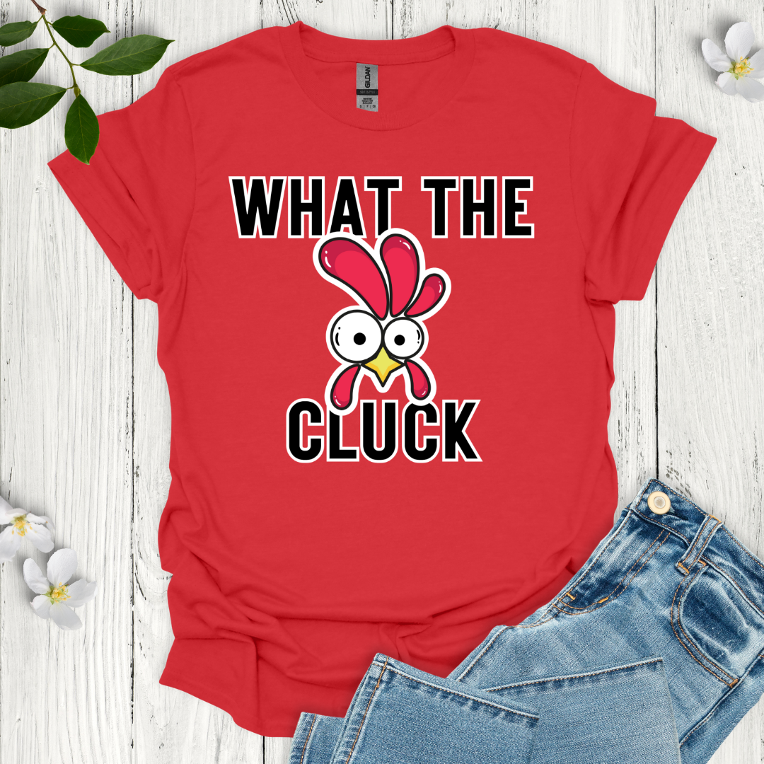 What the Cluck T-Shirt