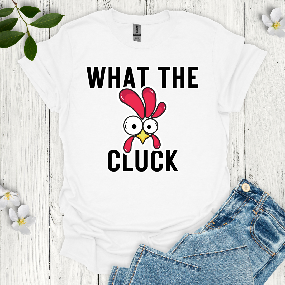 What the Cluck T-Shirt