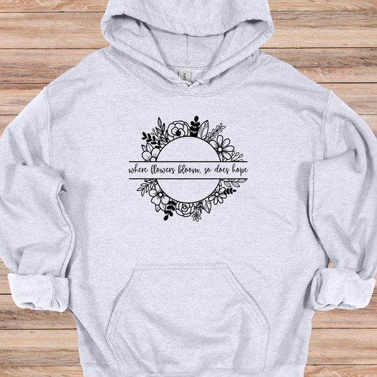 Where Flowers Bloom Hoodie